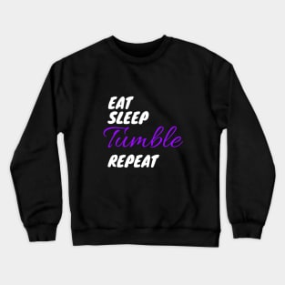 Eat Sleep Tumble Repeat for Tumbling Gymnasts T-Shirt Crewneck Sweatshirt